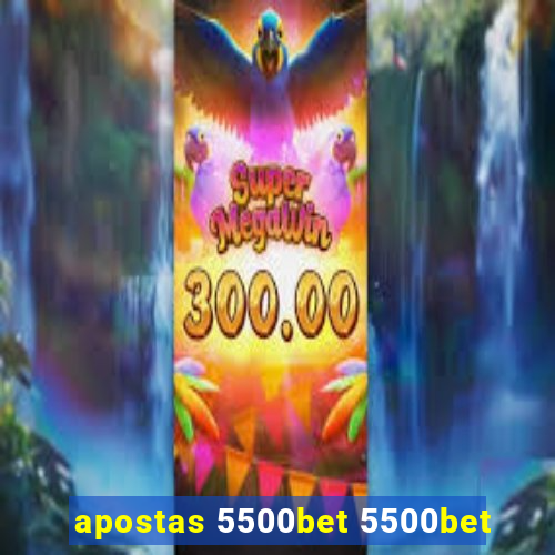 apostas 5500bet 5500bet